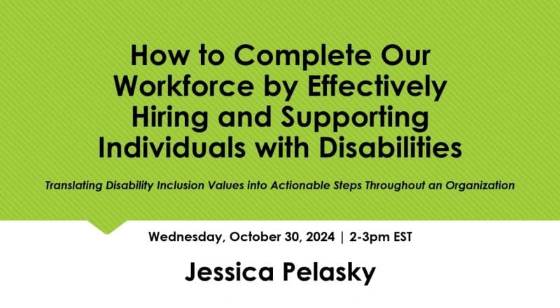 Title slide from my speaking engagement for Disability Employment Awareness Month: How to Complete Our Workforce by Effectively Hiring and Supporting Individuals with Disabilities